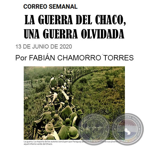 LA GUERRA DEL CHACO, UNA GUERRA OLVIDADA - Por FABIN CHAMORRO TORRES - Sbado, 13 de Junio de 2020